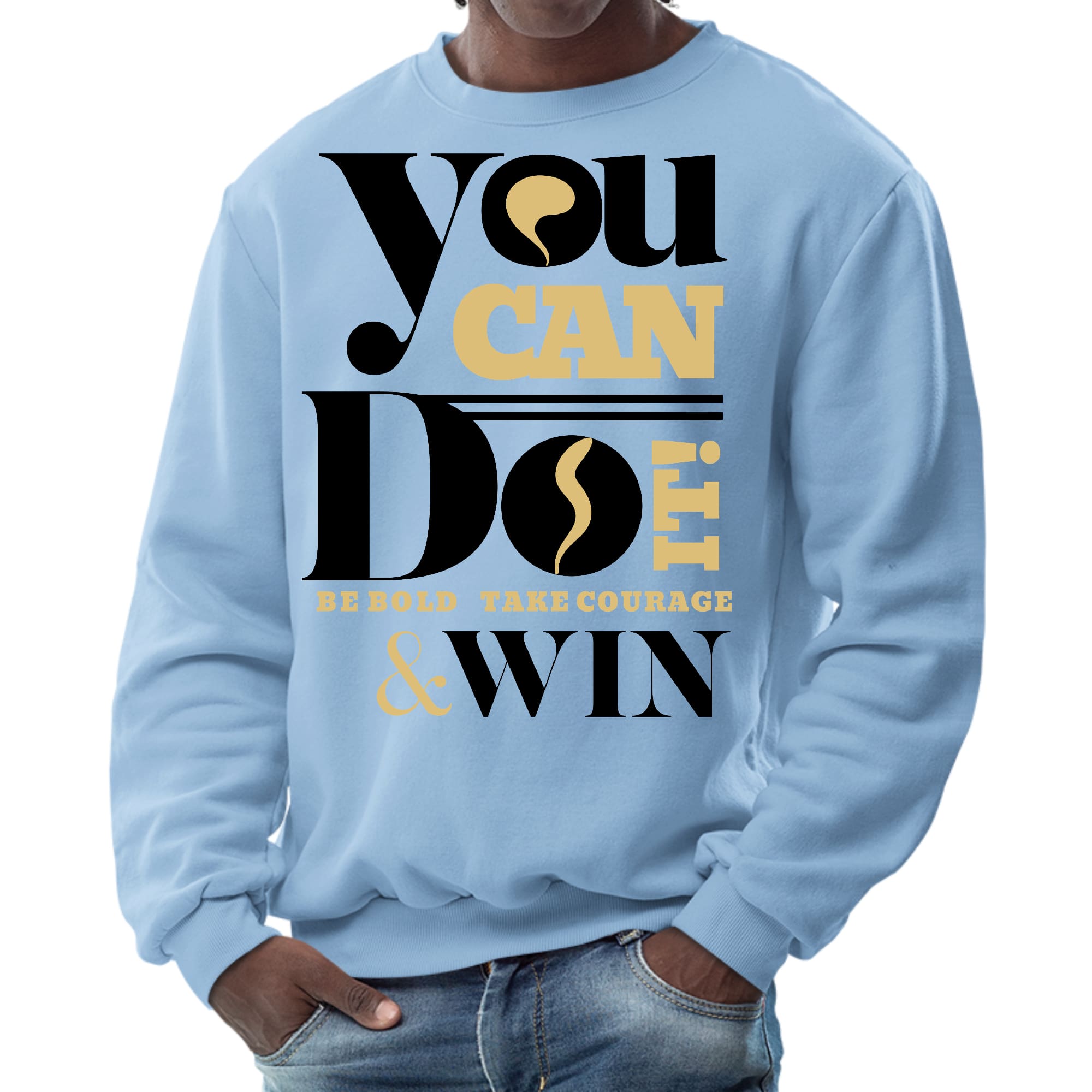Mens Graphic Sweatshirt - you can do it be Bold Take Courage Win