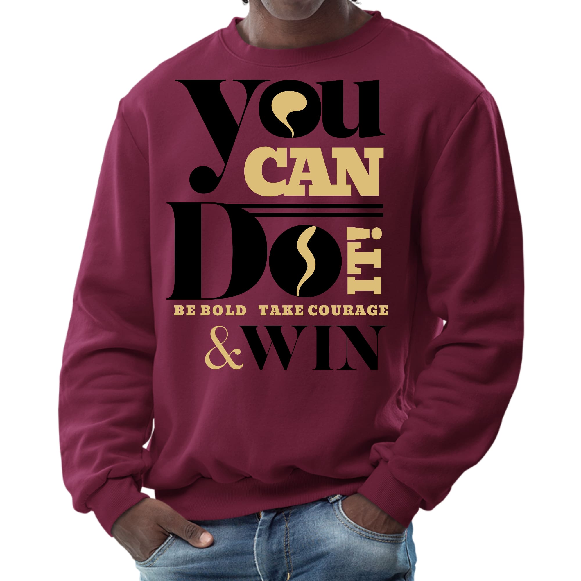Mens Graphic Sweatshirt - you can do it be Bold Take Courage Win