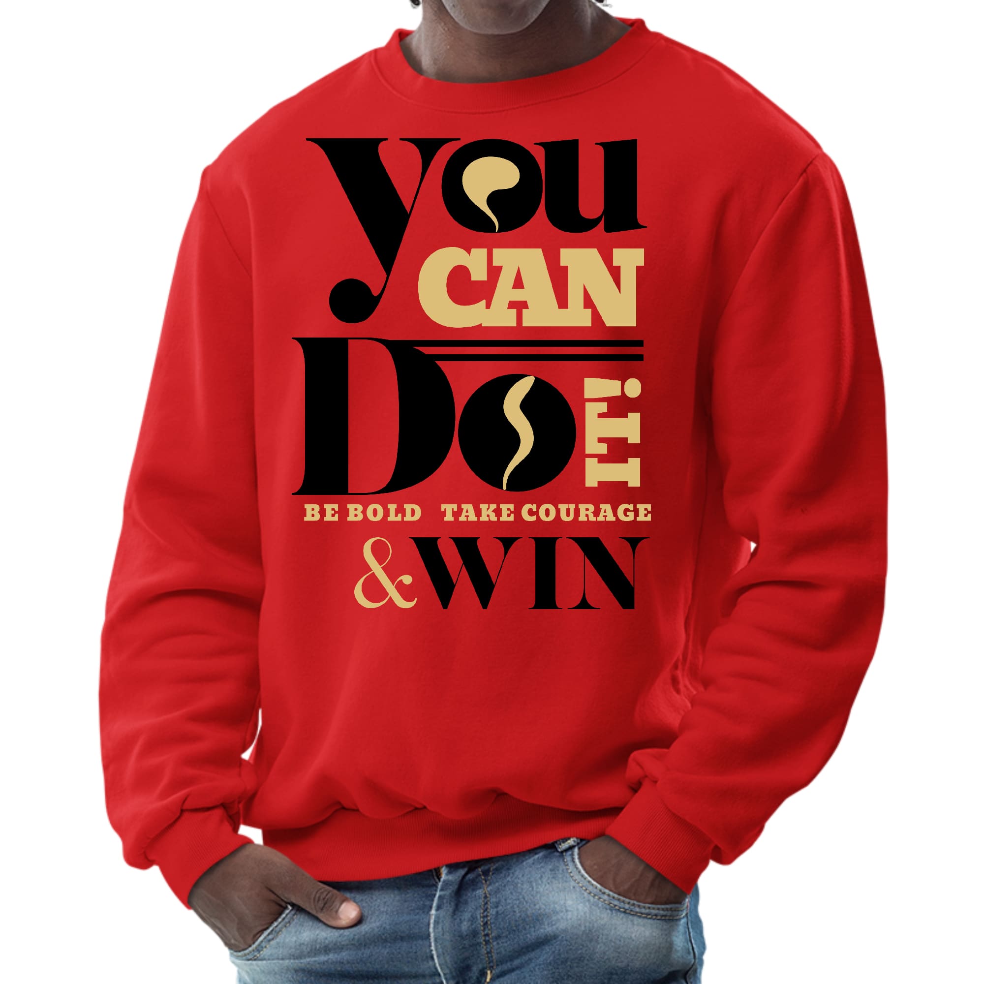 Mens Graphic Sweatshirt - you can do it be Bold Take Courage Win