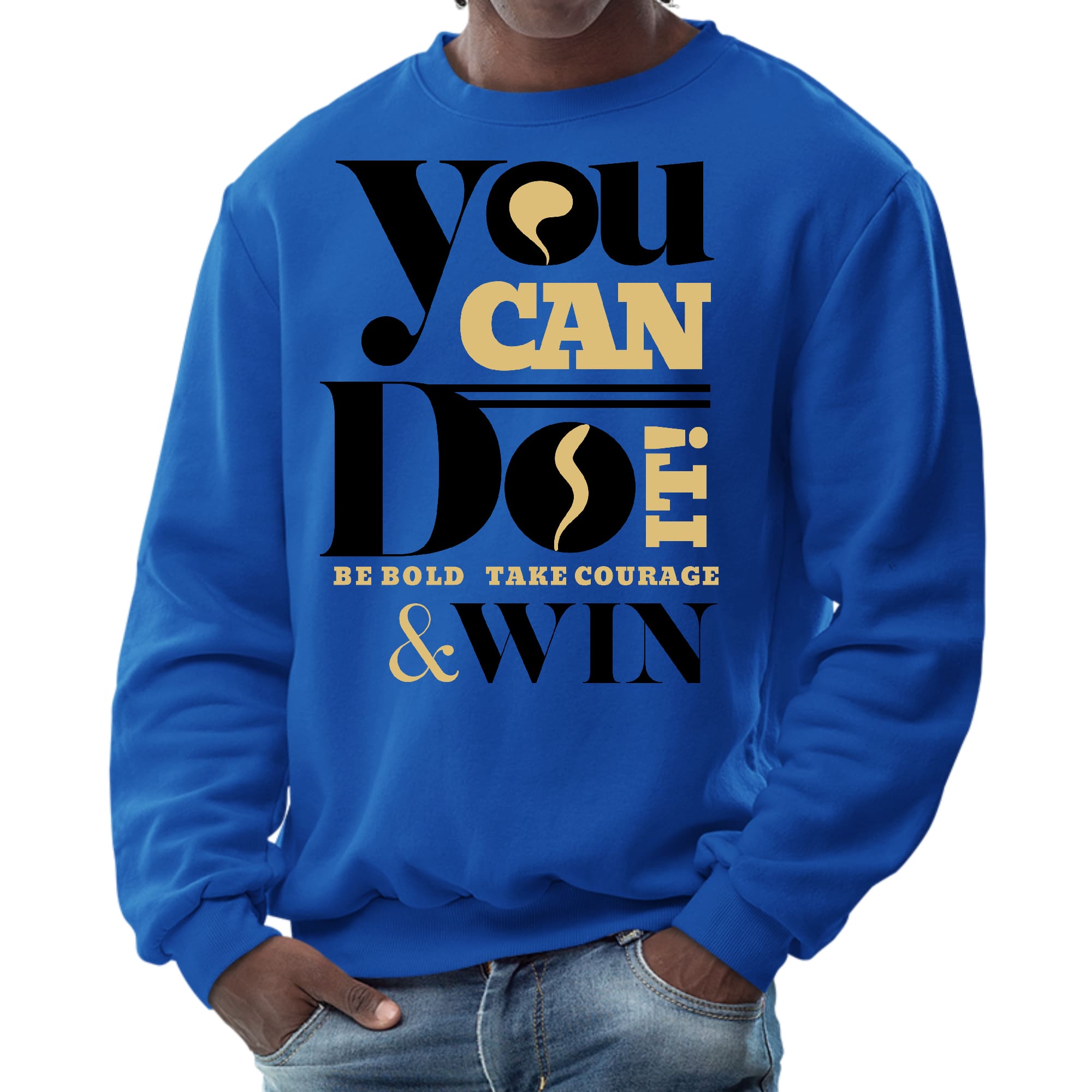 Mens Graphic Sweatshirt - you can do it be Bold Take Courage Win