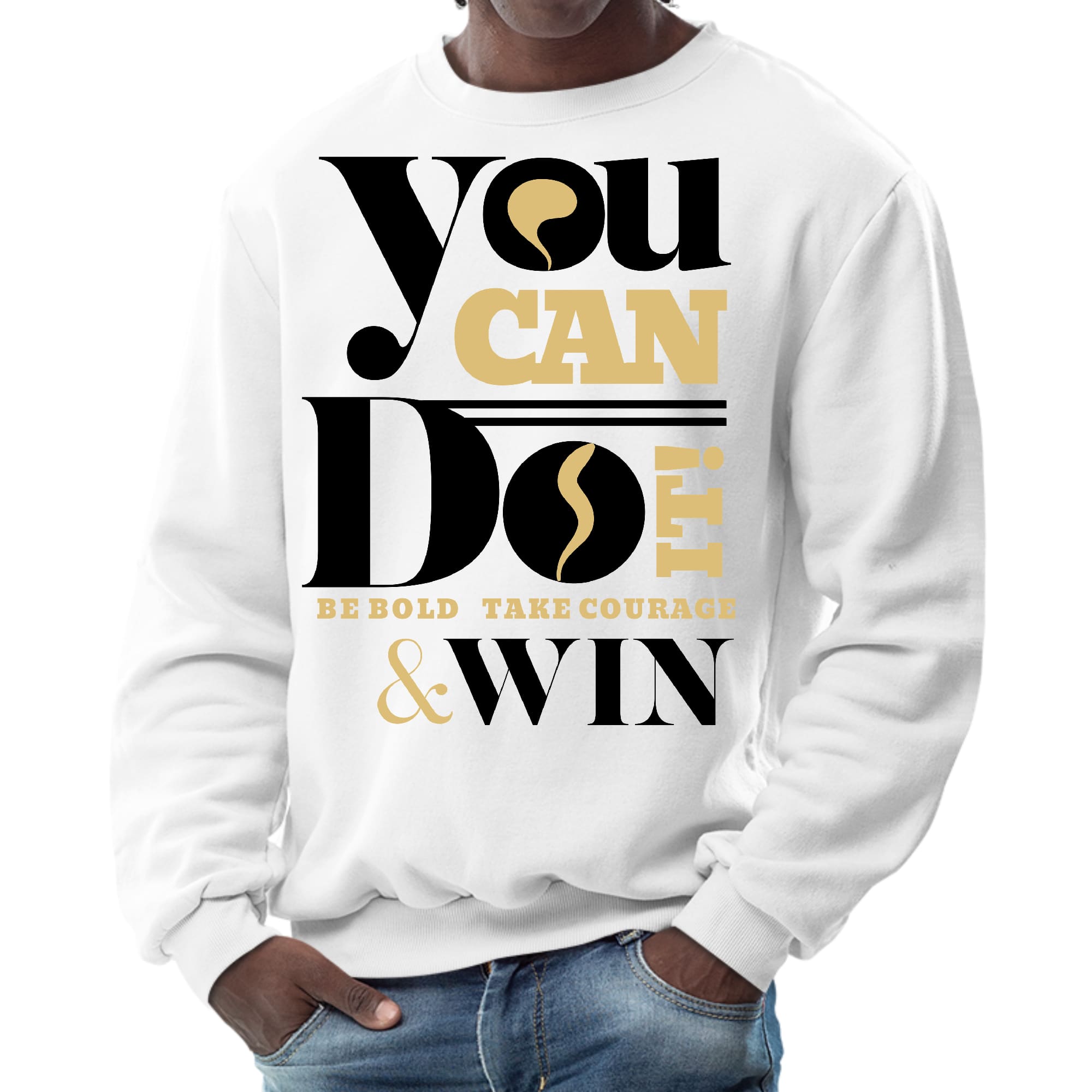 Mens Graphic Sweatshirt - you can do it be Bold Take Courage Win